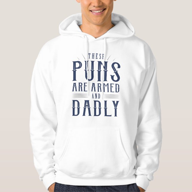 These Puns Are Armed And Dadly Hoodie (Front)