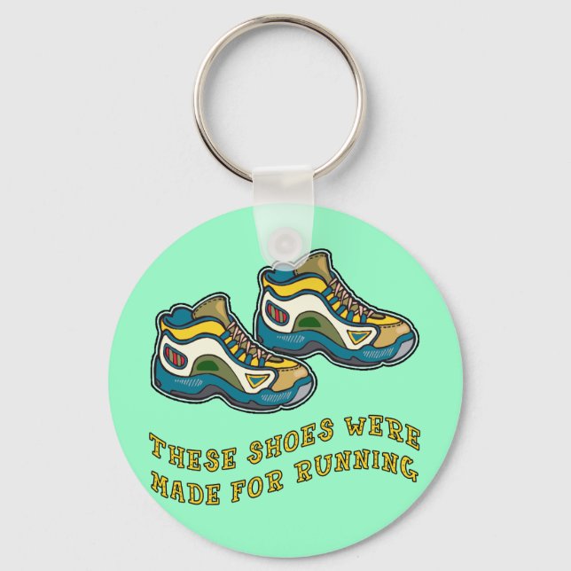 These Shoes Were Made for Running Tshirts Key Ring (Front)