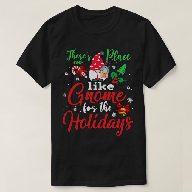 Theses no Place like Gnome for the Holiday for Chr T-Shirt (Design Front)