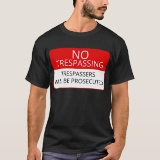 TheSignsTS - No Trespassing Aparel Series T-Shirt