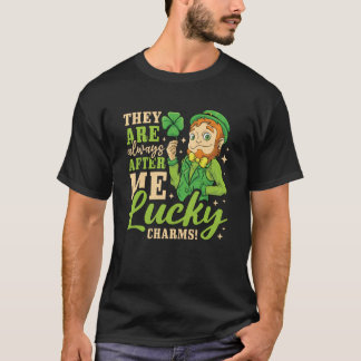 They Are Always After Me Lucky Charms St Patricks  T-Shirt