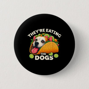 They Are Eating The Dogs The Cats The Pets Funny T 6 Cm Round Badge