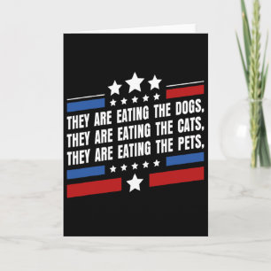 They Are Eating The Dogs The Cats The Pets Funny T Card