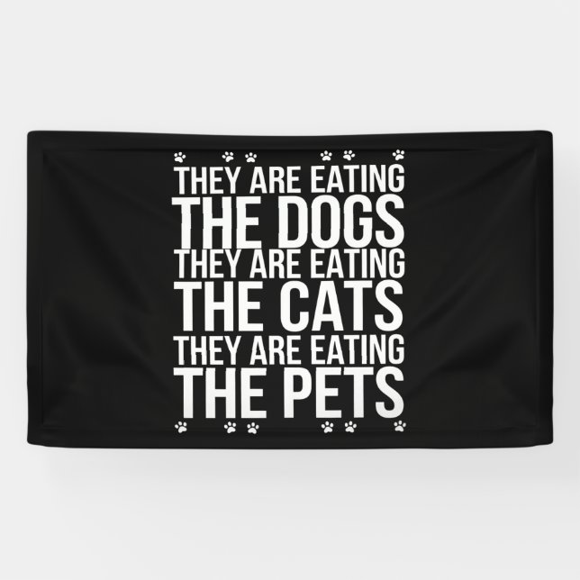 They Are Eating The Dogs The Cats The Pets Trump  Banner (Horizontal)