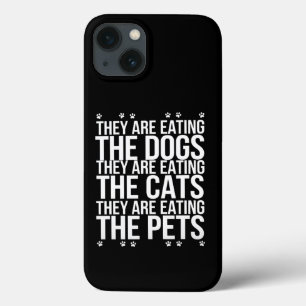 They Are Eating The Dogs The Cats The Pets Trump  iPhone 13 Case
