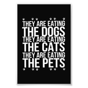 They Are Eating The Dogs The Cats The Pets Trump Photo Print