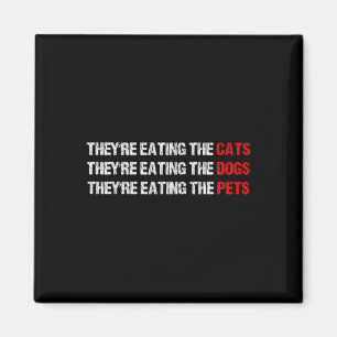 They Are Eating The Dogs - They're Eating The Cats Magnet