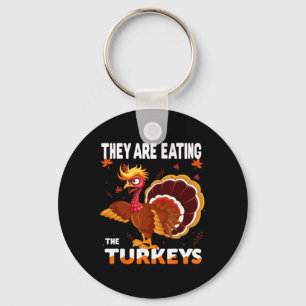 They Are Eating The Turkey Funny Donald Trump Than Key Ring