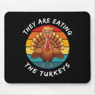 They Are Eating The Turkeys Funny Donald Trump Tha Mouse Mat