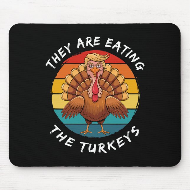 They Are Eating The Turkeys Funny Donald Trump Tha Mouse Mat (Front)