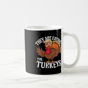They Are Eating The Turkeys - Funny Thanksgiving Coffee Mug