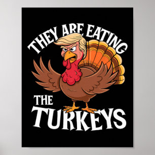 They Are Eating The Turkeys - Funny Thanksgiving Poster