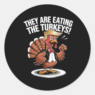 They Are Eating The Turkeys Funny Thanksgiving Tur Classic Round Sticker
