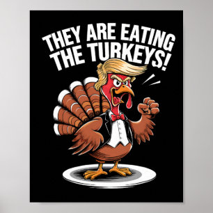 They Are Eating The Turkeys Funny Thanksgiving Tur Poster