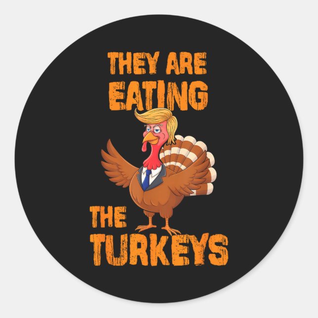 They Are Eating The Turkeys Tee Uni-adults Humor E Classic Round Sticker (Front)