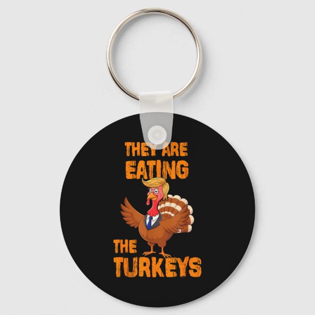 They Are Eating The Turkeys Tee Uni-adults Humor E Key Ring (Front)