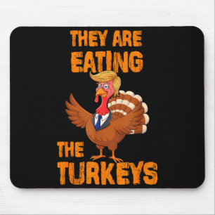 They Are Eating The Turkeys Tee Uni-adults Humor E Mouse Mat