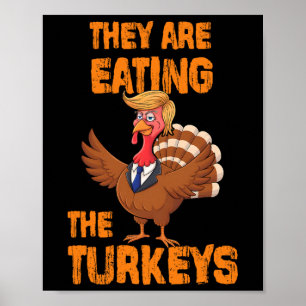 They Are Eating The Turkeys Tee Uni-adults Humor E Poster