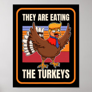 They Are Eating The Turkeys Thanksgiving Political Poster