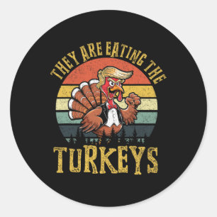 They Are Eating The Turkeys Thanksgiving Turkey Tr Classic Round Sticker