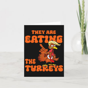 They Are Eating The Turkeys Tnaksgiving Trump Humo Card