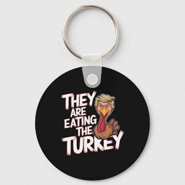 They Are Eating Turkey Donald Trump Thanksgiving  Key Ring (Front)