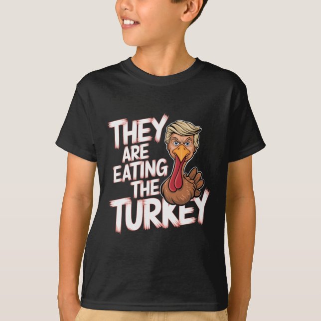 They Are Eating Turkey Donald Trump Thanksgiving  T-Shirt (Front)
