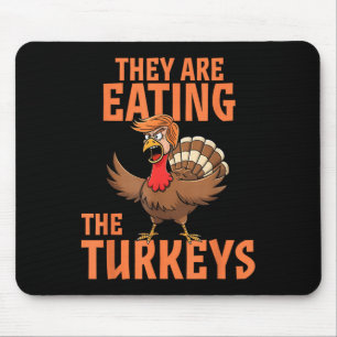 They Are Eating Turkey Funny Donald Trump Mouse Mat