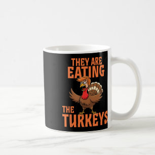 They Are Eating Turkey Funny Donald Trump Thanksgi Coffee Mug