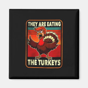 They Are Eating Turkey Funny Donald Trump Thanksgi Magnet