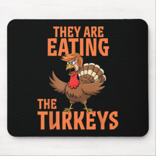 They Are Eating Turkey Funny Donald Trump Thanksgi Mouse Mat
