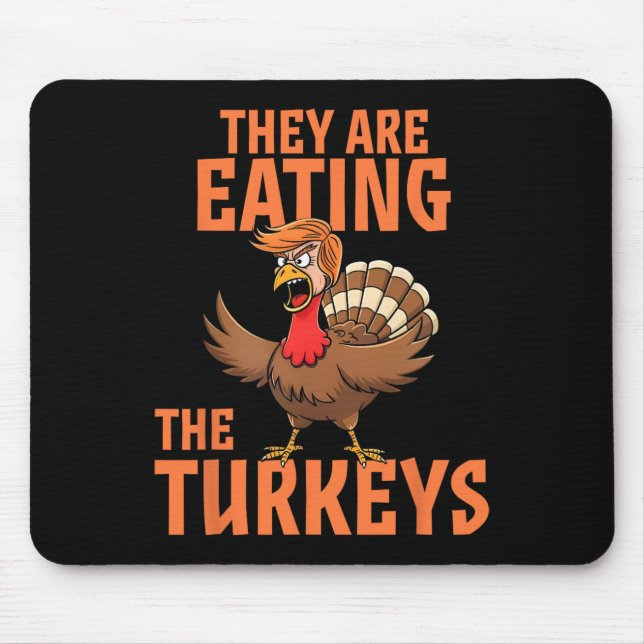 They Are Eating Turkey Funny Donald Trump Thanksgi Mouse Mat (Front)