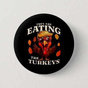They Are Eating Turkey Funny Trump Thanksgiving 6 Cm Round Badge