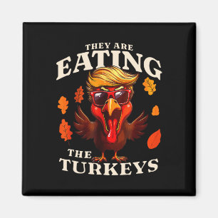 They Are Eating Turkey Funny Trump Thanksgiving Magnet