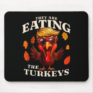 They Are Eating Turkey Funny Trump Thanksgiving  Mouse Mat