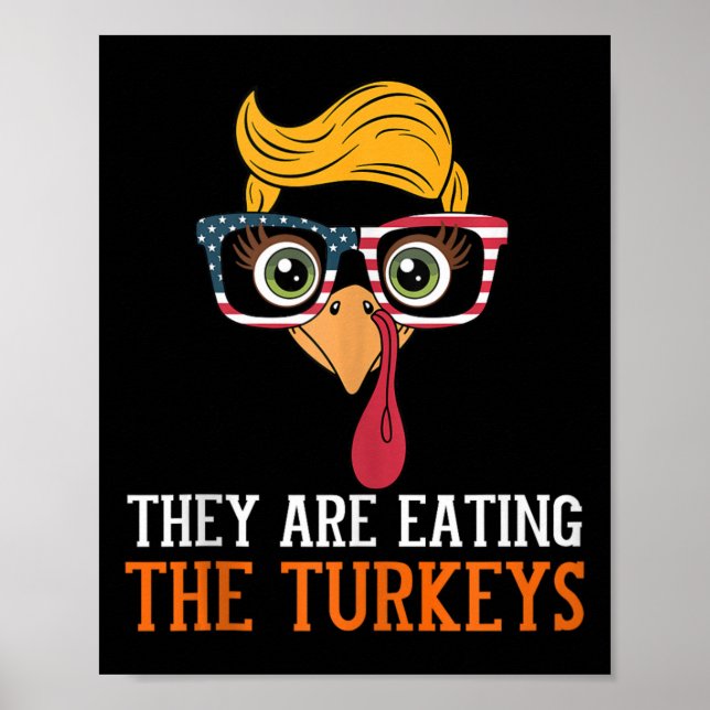 They Are Eating Turkeys Funny Thanksgiving Turkey  Poster (Front)