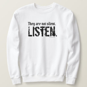 They are not Silent. Listen. (Crew) Sweatshirt