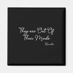 They Are Out Of Their Minds Kamala 2024 Magnet