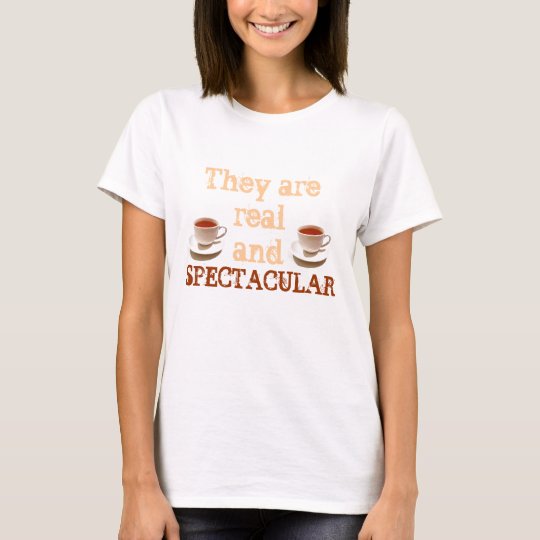 They are real and Spectacular Humour Tee Shirt