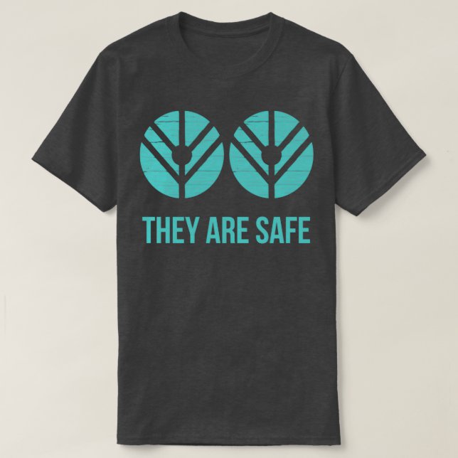 They are Safe T-Shirt (Design Front)