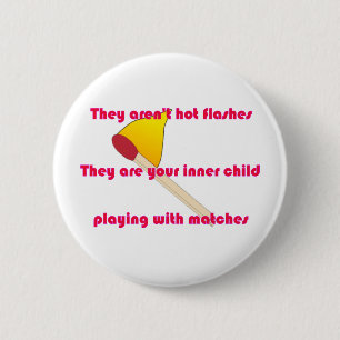 They aren't hot flashes 6 cm round badge