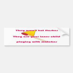They aren't hot flashes bumper sticker