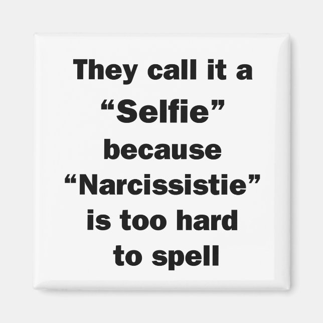 They Call It A Selfie Magnet (Front)