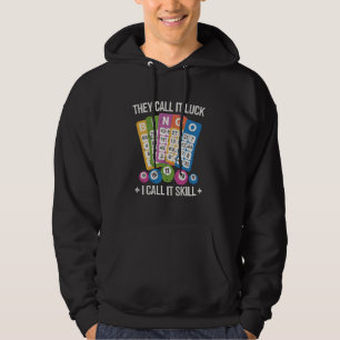 They Call It Luck I Call It Skill Funny Bingo Play Hoodie