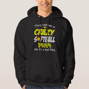 They Call Me A Crazy Softball Mum Mother's Day Hoodie