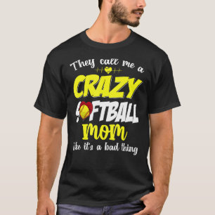 They Call Me A Crazy Softball Mum Mother's Day T-Shirt