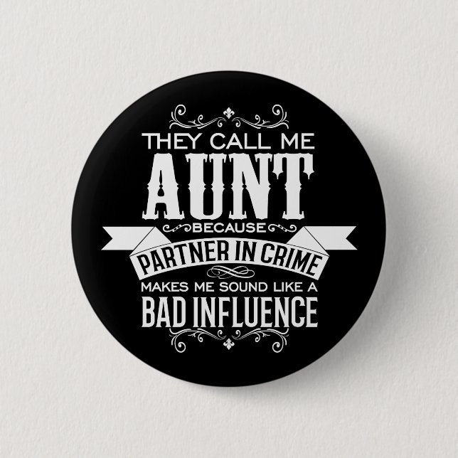 They Call Me Aunt Because Partner in Crime 6 Cm Round Badge (Front)