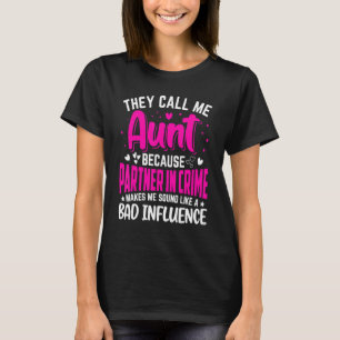 They Call Me Aunt Because Partner In Crime Auntie T-Shirt