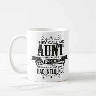 They Call me Aunt Because Partner in Crime Coffee Mug