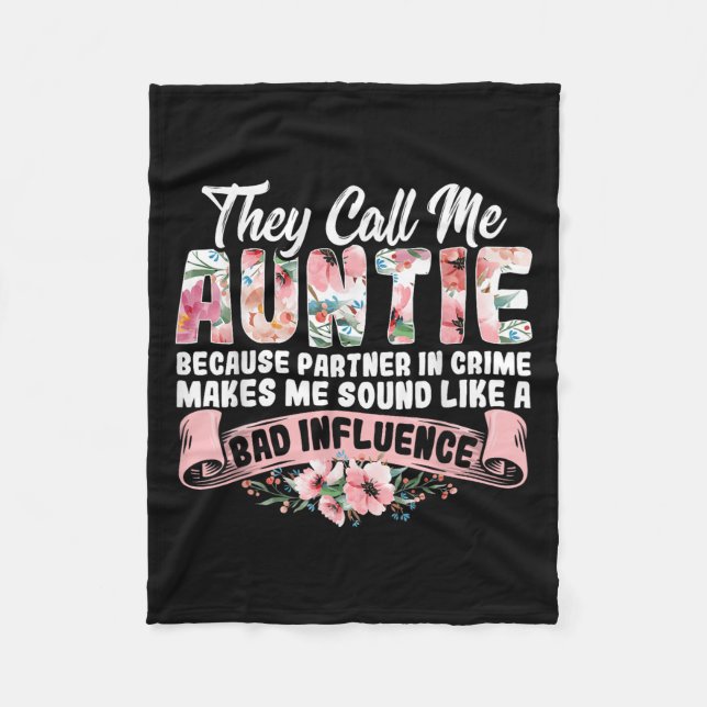 They Call Me Auntie Because Partner In Crime Aunt  Fleece Blanket (Front)